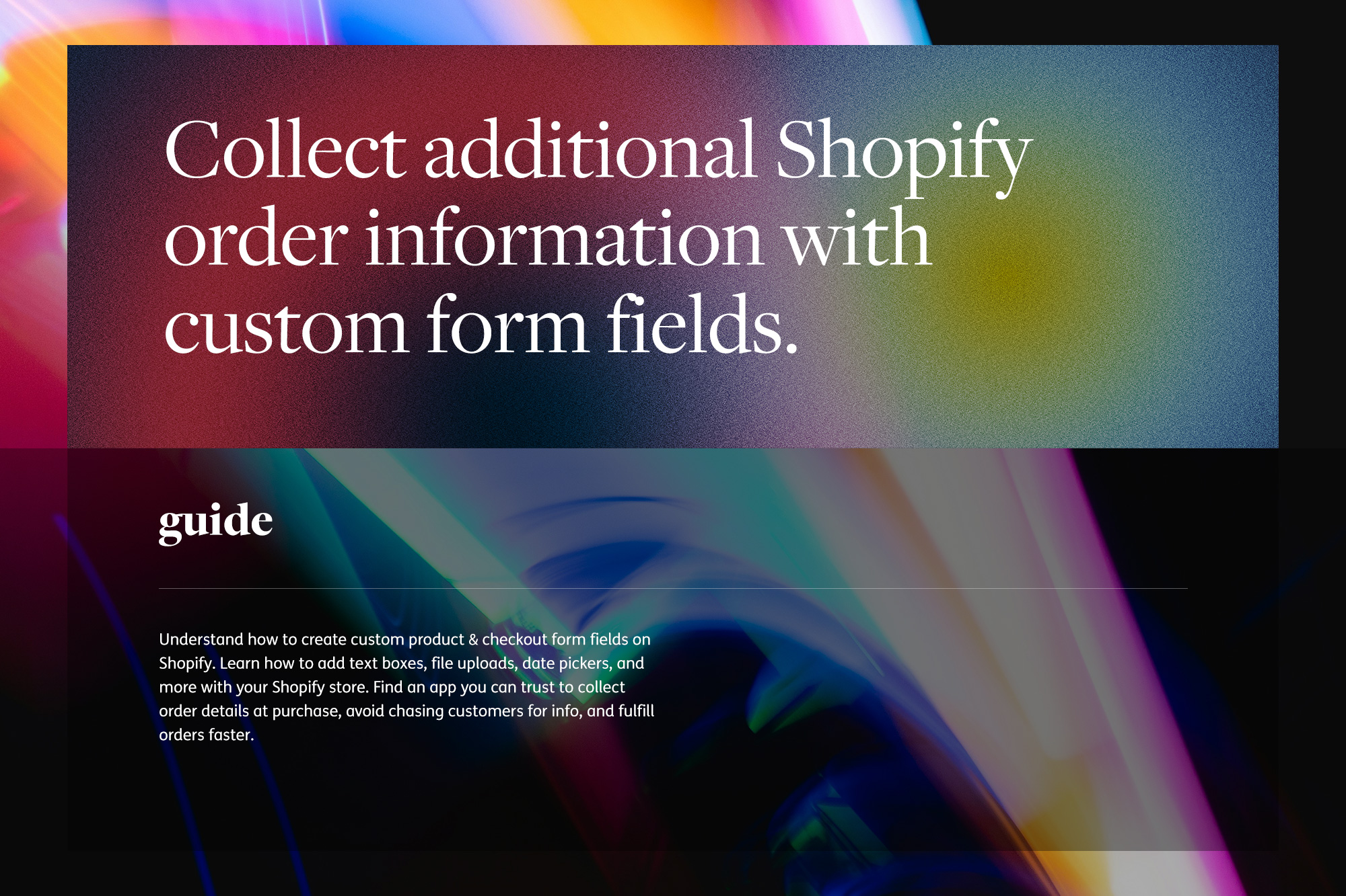 Collect additional Shopify order information with custom form fields.